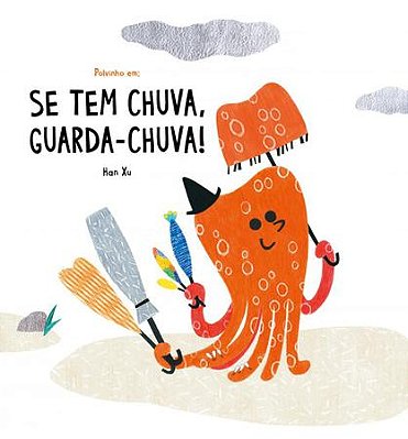 Polvinho em: se tem chuva, guarda - chuva!