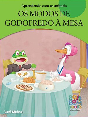 Os modos de Godofredo à mesa - Bom Bom Books