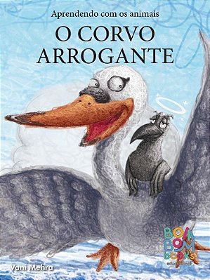 O corvo arrogante - Bom Bom Books