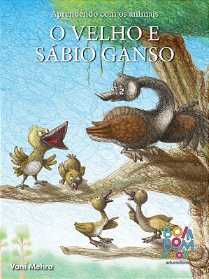 O velho e o sábio ganso - Bom Bom Books