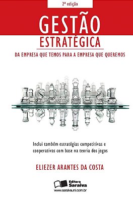 Gestão estratégica: Da empresa que temos para a empresa que queremos