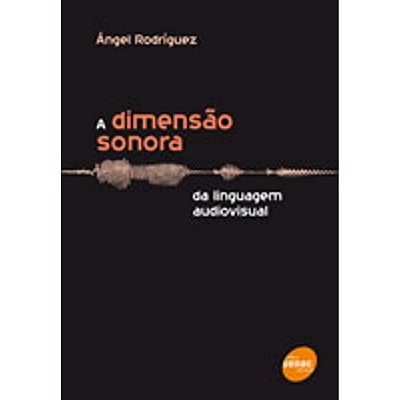 A Dimensão Sonora: Da Linguagem Audiovisual - Senac SP