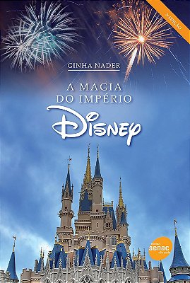 A Magia Do Império Disney - Senac SP