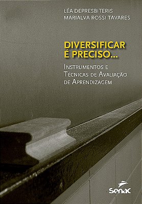 Diversificar e Preciso... - Instrumentos e Técnicas de Avaliação de Aprendizagem