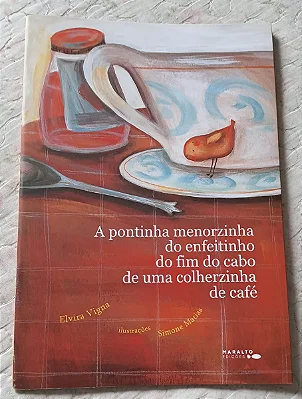A Pontinha Menorzinha do Enfeitinho do fim do Cabo de uma Colherzinha de Café - Editora Maralto
