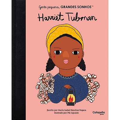 Gente pequena, grandes sonhos: Harriet Tubman - Catapulta