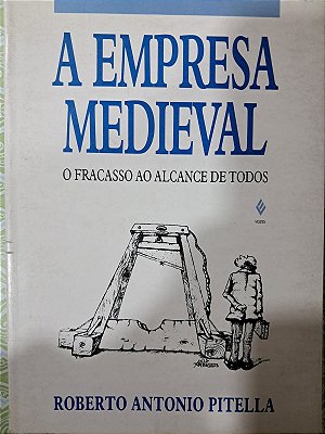 A Empresa Medieval: o fracasso ao alcance de todos - USADO