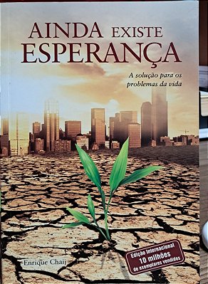 Ainda Existe Esperança. A Solução Para os Problemas da Vida - USADO
