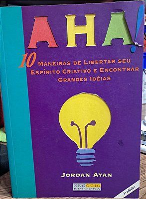 Aha! - 10 maneiras de libertar seu espírito criativo - USADO