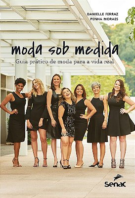 Moda sob medida: Guia prático de moda para a vida real - USADO