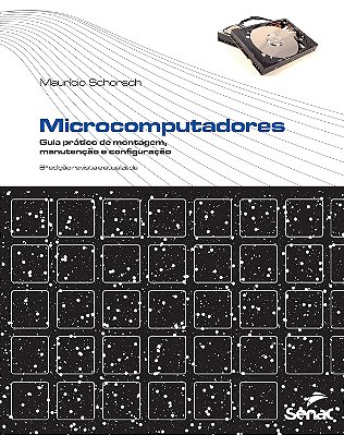 Microcomputadores. Guia Prático De Montagem, Manutenção E Configuração - USADO