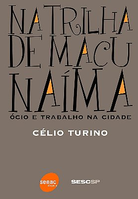 Na Trilha De Macunaíma - Ócio E Trabalho Na Cidade - USADO