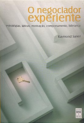 O Negociador Experiente. Estratégias, Táticas, Motivação, Comportamento, Liderança - USADO