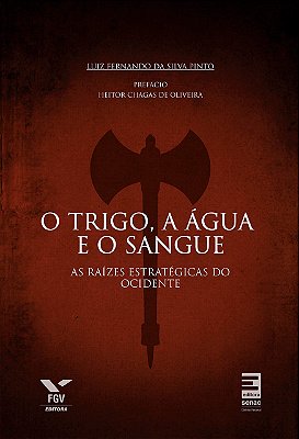 O trigo, a água e o sangue : As raízes estratégicas do Ocidente - USADO