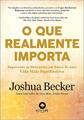 O que Realmente Importa: Superando as Distrações em Busca de uma Vida Mais Significativa  (Jefte)