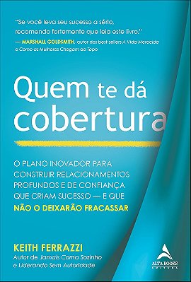 Quem te dá Cobertura: o Plano Inovador Para Construir Relacionamentos (Jefte)