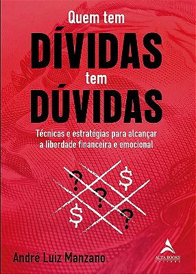 Quem tem Dívidas tem Dúvidas: Técnicas e Estratégias Para Alcançar a Liberdade Financeira e Emocional  (Jefte)