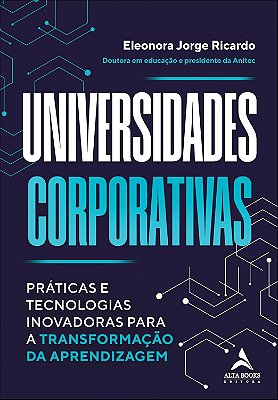 Universidades Corporativas: Práticas e Tecnologias Inovadoras Para a Transformação da Aprendizagem (Jefte)