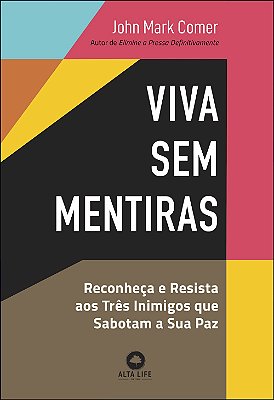 Viva sem Mentiras: Reconheça e Resista aos Três Inimigos que Sabotam a sua paz (Jefte)