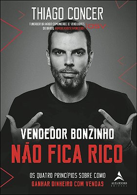 Vendedor Bonzinho Não Fica Rico: os Quatro Princípios Sobre Como Ganhar Dinheiro com Vendas (Jefte)