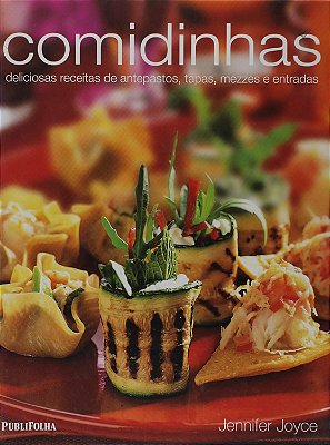 Comidinhas. Deliciosas Receitas De Antepastos, Tapas, Mezzes E Entradas - USADO