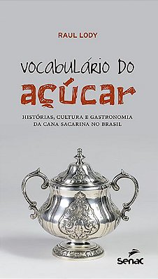 Vocabulário do açúcar : Histórias, cultura e gastronomia da cana sacarina no Brasil - USADO