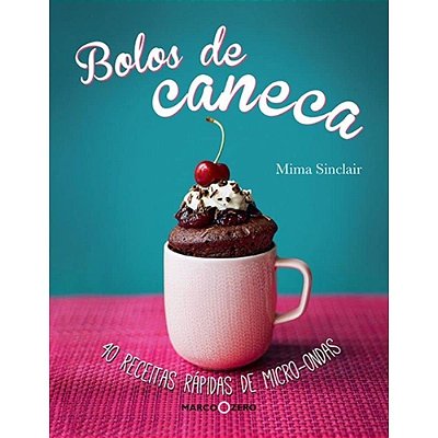 Bolos de caneca : 40 receitas rápidas de micro-onda - USADO