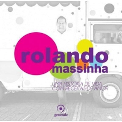 Rolando Massinha: Uma história de vida com receitas de amor - USADO