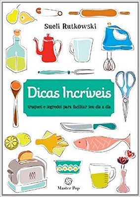 Dicas incríveis: truques e segredos para facilitar seu dia a dia - USADO