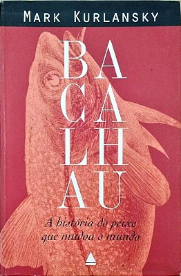 Livro: Bacalhau. A História do Peixe que Mudou o Mundo - USADO
