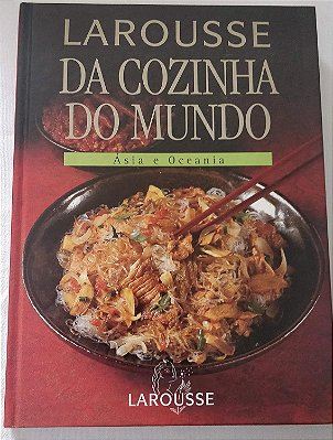 Larousse Da Cozinha Do Mundo - Ásia E Oceania - USADO