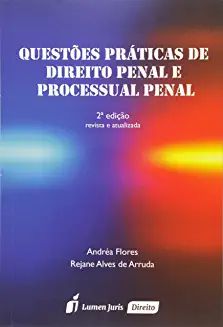 Questões Práticas de Direito Penal e Processual Penal