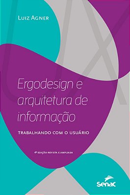 Ergodesign e Arquitetura de Informação . Trabalhando com o Usuário - 4ª edição