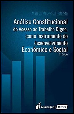 Análise constitucional do acesso ao trabalho digno, como instrumento do desenvolvimento econômico e social