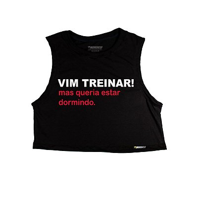 Cropped Vim Treinar, Mas...
