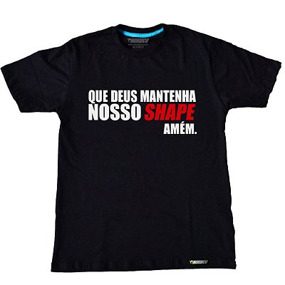 Camiseta Que Deus Mantenha Nosso Shape