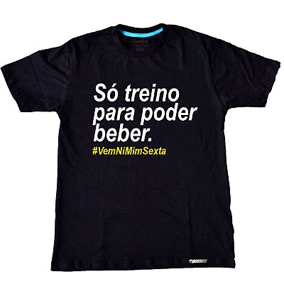 Camiseta Só treino para poder Beber