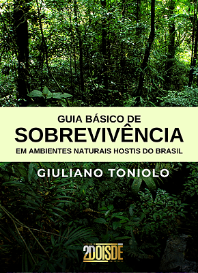 Guia Básico de Sobrevivência em Ambientes Naturais Hostis do Brasil | Giuliano Toniolo