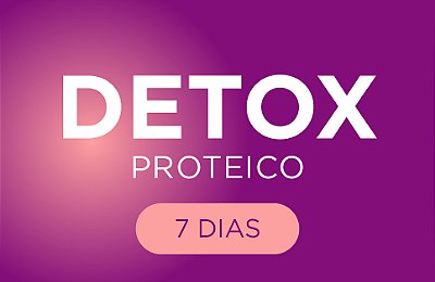Detox Proteico — 7 Dias Completo