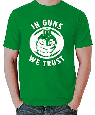 Camiseta In Guns We Trust (Versão Brasil!)
