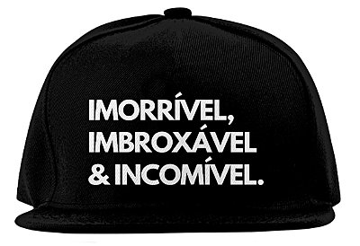 Boné "Imorrível, Imbroxável, Incomível!"