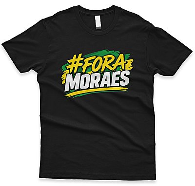 Camiseta #Fora Moraes