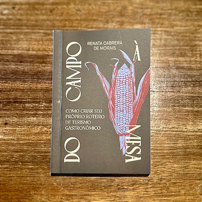Livro - Do Campo a Mesa - Renata Cabrera de Morais