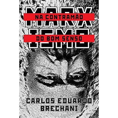 Livro - Marxismo: na contramão do bom senso - Carlos Eduardo Brechani