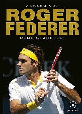 A Biografia de Roger Federer