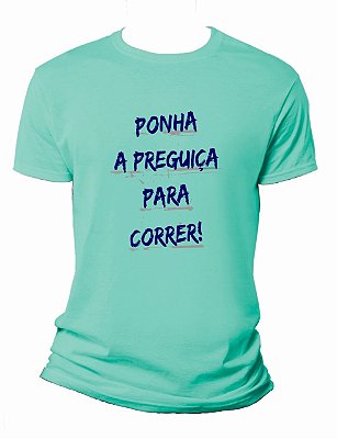 Camiseta / Baby Look - Ponha a Preguiça Para Correr