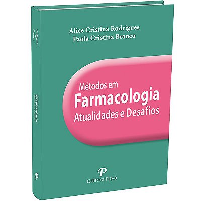 Métodos em Farmacologia - Atualidades e Desafios - 1ªedição | Rodrigues & Branco