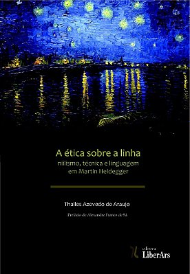 Ética sobre a linha: niilismo, técnica e linguagem em Martin Heidegger, A