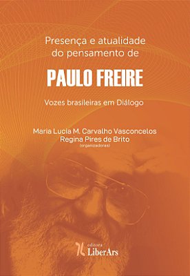 Presença e atualidade do pensamento de Paulo Freire - vozes brasileiras em diálogo