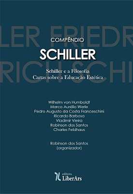 Compêndio Schiller: Schiller e a Filosofia; Cartas sobre a Educação Estética